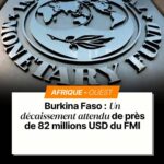 Burkina Faso : 82 millions de dollars du fmi, un choix douloureux entre souveraineté et survie économique