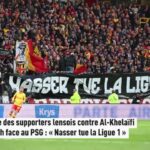 Les supporters de Lens s’en prennent à Nasser Al-Khelaïfi avec une banderole cinglante