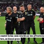 Affrontements entre supporters : le match torino-juve reporté en serie a