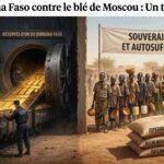 Or burkinabè et blé russe : le paradoxe d’une souveraineté en trompe-l’œil