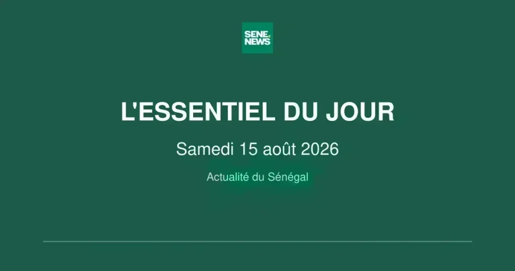 Sénégal : les enjeux majeurs de ce samedi 15 août 2026
